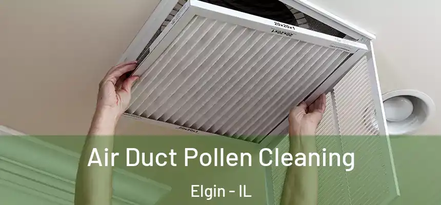  Air Duct Pollen Cleaning Elgin - IL