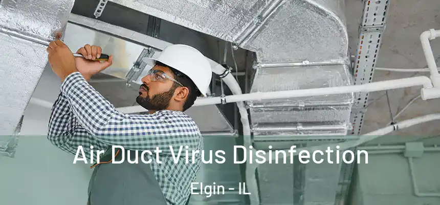 Air Duct Virus Disinfection Elgin - IL