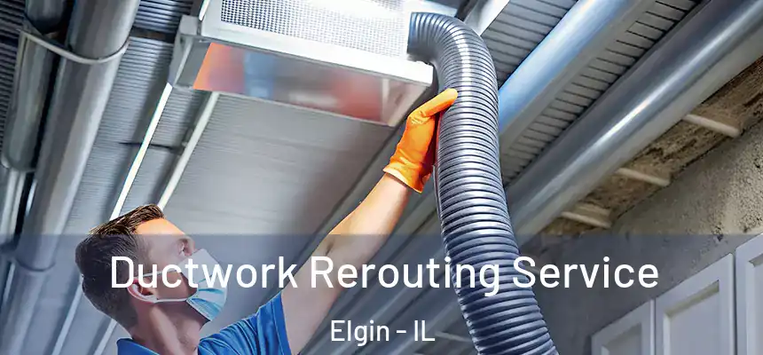  Ductwork Rerouting Service Elgin - IL