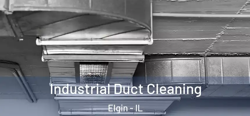  Industrial Duct Cleaning Elgin - IL