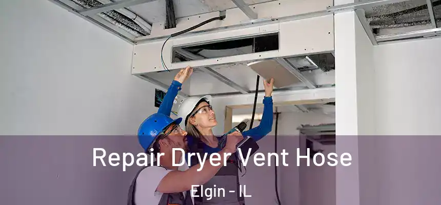  Repair Dryer Vent Hose Elgin - IL